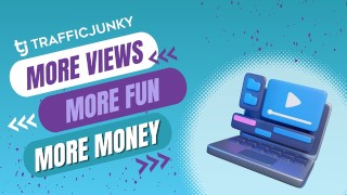 trafficjunky--more-views-more-fans-more-money